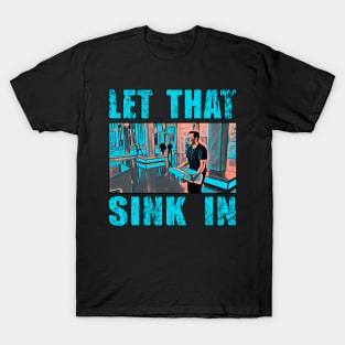 let that sink in light blue text T-Shirt